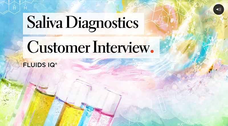 Video: Saliva Diagnostics - Customer Interview Fluids IQ
